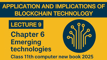Application and Implications of Blockchain Technology | chapter 6 lecture 9 | class 11th computer 25