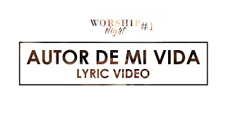 Miniatura de "Autor de mi Vida - Worship Night (Lyric Video)"