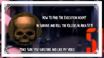 How to find the Execution room In the Survive and Kill the Killers in Area 51 !!!