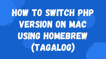HOW TO SWITCH PHP VERSION ON MAC USING HOMEBREW (TAGALOG)