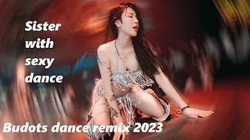 Budots dance remix 2023 🎧 sister with sexy dance!  !