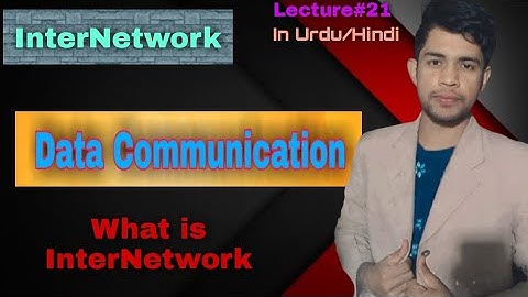 InterNetwork | Lecture 21 | Data Communication | in Urdu/Hindi