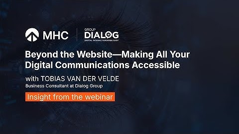[Webinar Insight] Tobias van der Velde: Making All Your Digital Communications Accessible