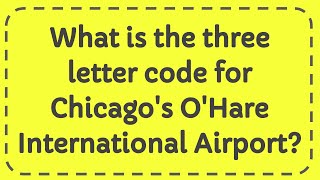 What is the three letter code for Chicago's O'Hare International Airport?