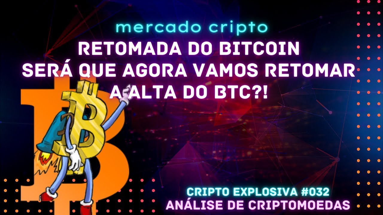 RETOMADA DO BTC | VEM TENDÊNCIA DE ALTA OU MERCADO VOLTA ABAIXO DOS 30K | CRIPTO EXPLOSIVA #032