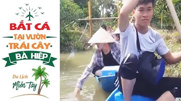 Nhộn Nhịp Giăng Lưới Bắt Cá Tại Vườn Trái Cây Bà Hiệp - Cần Thơ II Du Lịch Miền Tây II Du Lịch SayHi