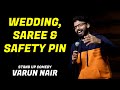 Wedding saree  safety pin  standup comedy by varun nair