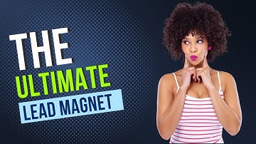 Ultimate lead Magnet Tutorial + High Converting Lead Magnet Ideas