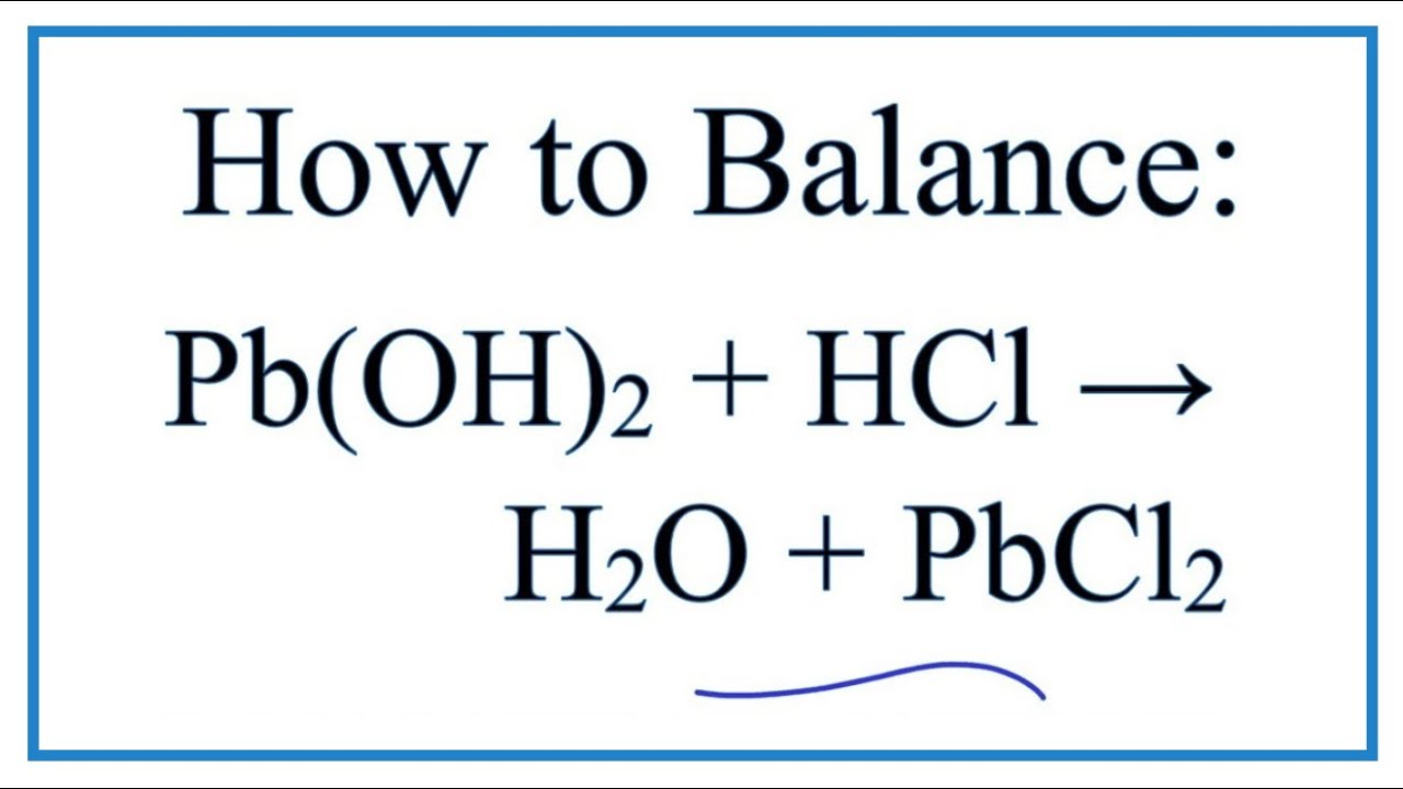 How To Balance Pb Oh 2 Hcl H2O Pbcl2