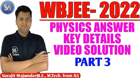 WBJEE 2022 PHYSICS Answer Key Details Video Solution | PART 3 | Suvajit Academy | M- +91 9007634505