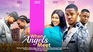 WHEN ANGELS MEET  CLINTON JOSHUA, ENOCK DARKO, CHIOMA, PRECIOUS AKAEZE latest 2023 nigerian movie