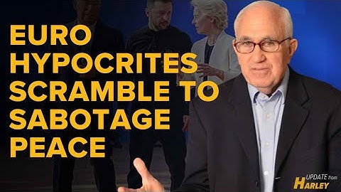 Euro Hypocrites Scramble to Sabotage Peace in Ukraine