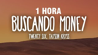 [1 HORA] TWENTY SIX, Tayson Kryss - Buscando Money (Letra/Lyrics)