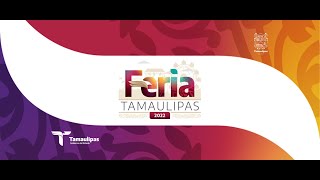¡Así será la sensacional Feria Tamaulipas Ciudad Victoria 2022!