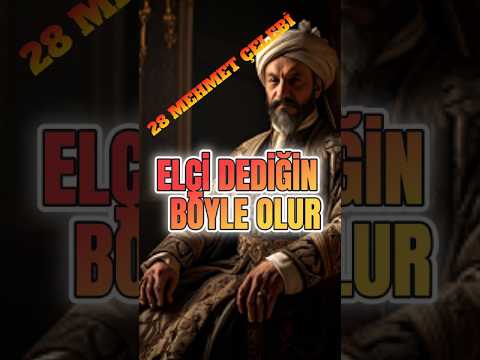 28 Mehmet Çelebi.
