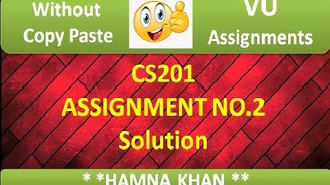 CS201 Assignment 2 Solution Spring 2020