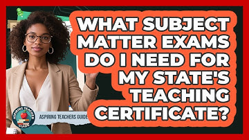 What Subject Matter Exams Do I Need For My State