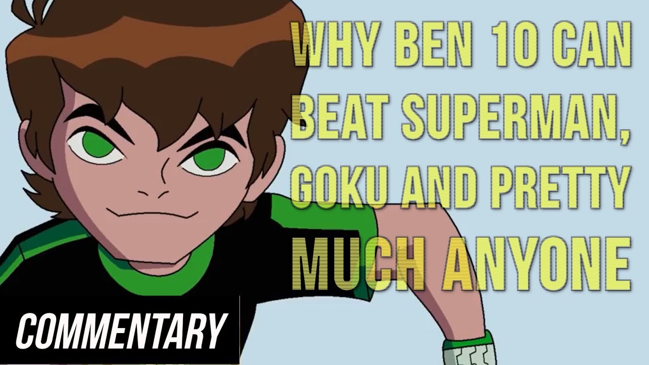 Blind Reaction Why Ben 10 Can Beat Superman, Goku and Pretty Much Anyone - ...