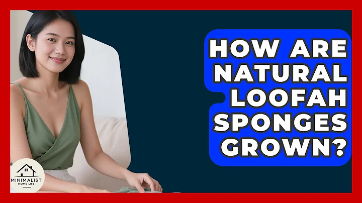 How Are Natural Loofah Sponges Grown? - Minimalist Home Life