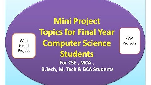 Mini Project Topics for Final Year Computer Science StudentsFor CSE MCA ,B.Tech, M. Tech  Students