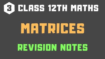 Class 12 Maths Chapter 3 | Revision Notes | Matrices