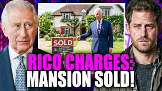 Harry FLEES US Federal RICO Lawsuit As Charles Secretly SELLS $14.7M Mansion In 18-Month Plot!