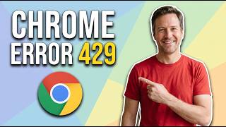Fix Chrome Error 429 (Easy Guide)