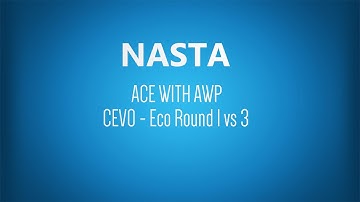 CS GO: Nasta - ACE with AWP [1 vs 3 - Eco Round] - CEVO