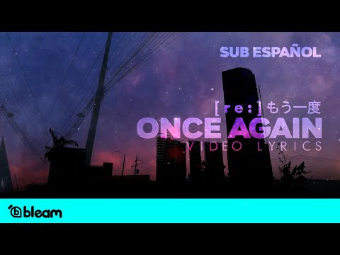 [ re: ] Project - Once again "もう一度" | Video Lyrics | Sub español