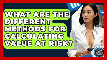 What Are The Different Methods For Calculating Value At Risk? - Stock and Options Playbook