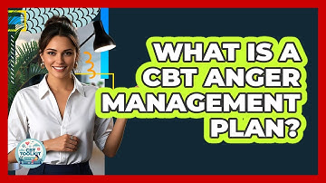 What Is A CBT Anger Management Plan?