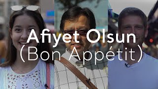 I Love Turkish: Afiyet Olsun (Bon Appétit)  | Go Türkiye