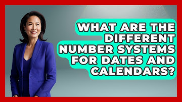 What Are The Different Number Systems For Dates And Calendars? - The Numbers Channel