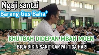 ⛔Gus Baha' : Khutbah Jum'at Didepan Mbah Maimun Bikin sakit 3 Hari🔥🔥🔥
