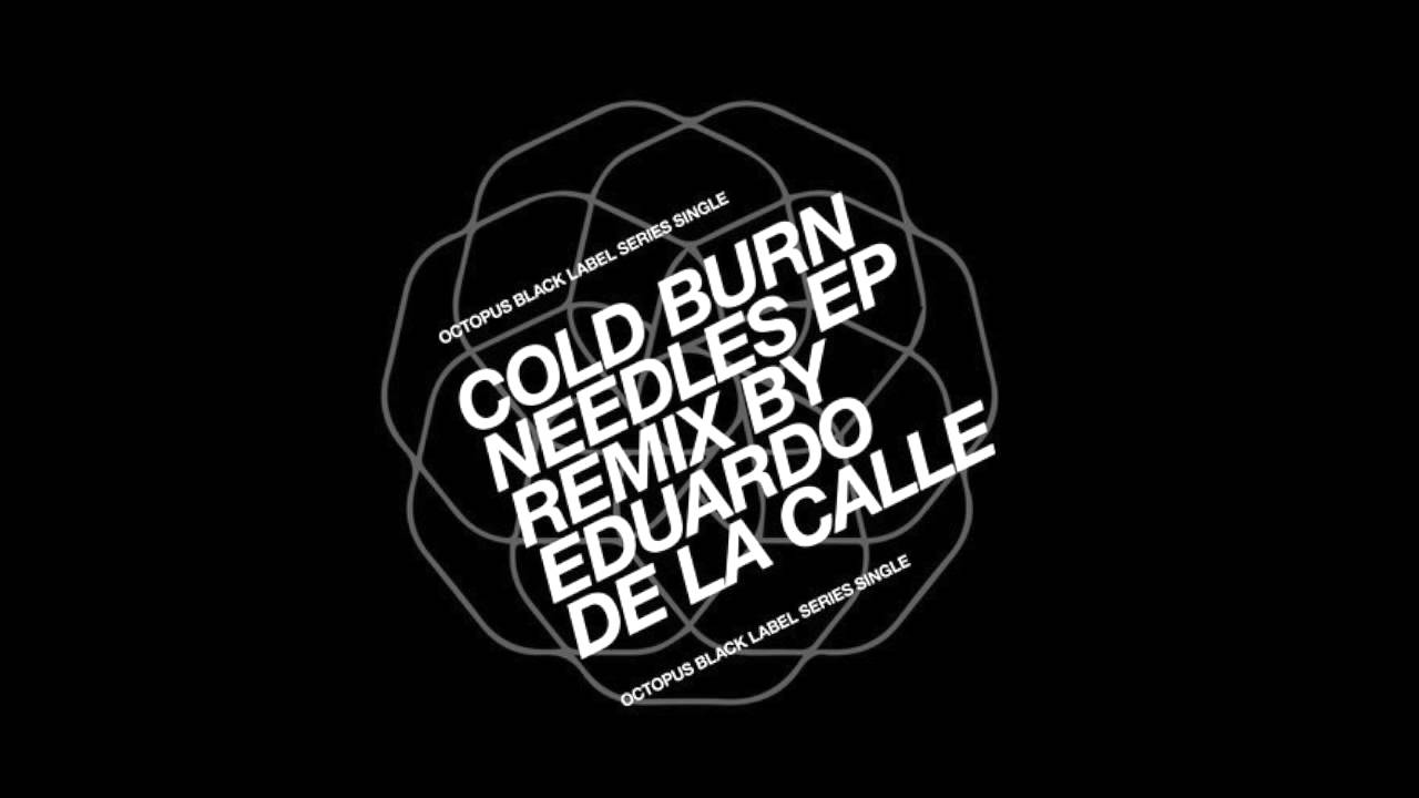 Watch Cold Burn - Needles (Original Mix) on YouTube Watch Cold Burn - Needles (Original Mix) on YouTube
