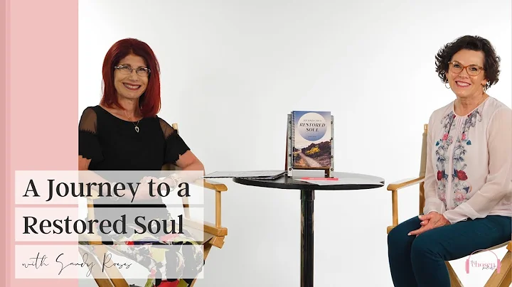 A Journey to a Restored Soul I Sandy Ross