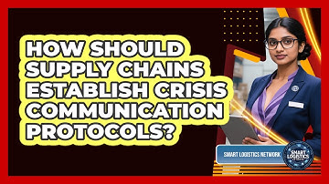 How Should Supply Chains Establish Crisis Communication Protocols?