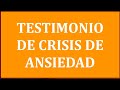 Testimonio de trastorno de ANSIEDAD, ataques de PÁNICO