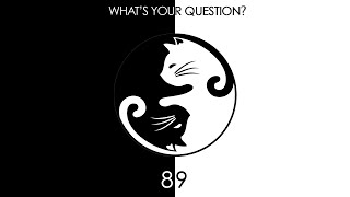 WHATS YOUR QUESTION? 89 @DecodeYourReality