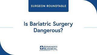 Surgeon Roundtable: Is Bariatric Surgery Dangerous