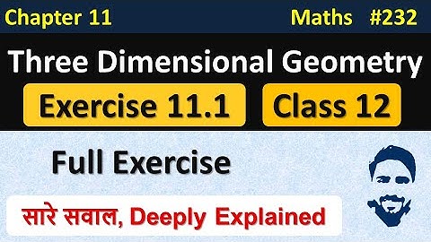 Exercise 11.1 Class 12 (Complete) | 3D Geometry Class 12 | Ch 11 Maths Class 12 | NCERT Solutions