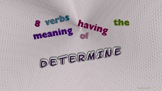 determine - 10 verbs similar to determine (sentence examples)