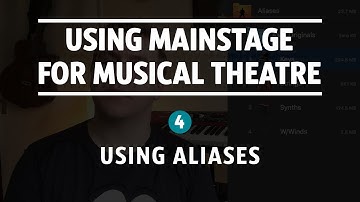 Using Aliases // Using Mainstage For Musical Theatre