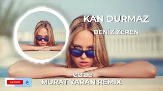 Deniz Zeren - Kan Durmaz ( Murat Yaran Remix ) Resimi