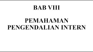 BAB 8 PEMAHAMAN PENGENDALIAN INTERN