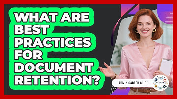 What Are Best Practices For Document Retention?