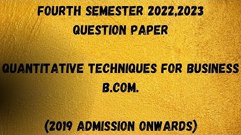 Quantitative Techniques For Business | 4th Sem B.Com | 2022,2023 Question Paper | Calicut University