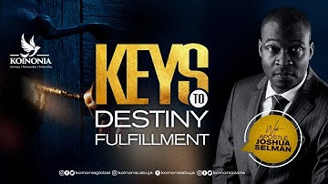 KEYS TO DESTINY FULFILLMENT  WITH APOSTLE JOSHUA SELMAN II05I06I2022II