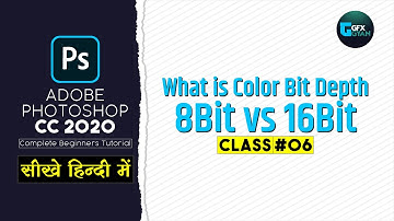 Class06 - What Is ColorBit Depth 8Bit vs 16Bit vs 32Bit | Adobe Photoshop CC 2020 Explained in Hindi