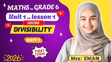 Lesson 1 | Math Grade 6 | Divisibility | أبسط شرح ماث الصف السادس الأبتدائي | ترم أول 2026 (Part 1)